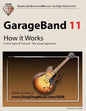 GarageBand 11 - How it Works: A new type of manual - the visual approach - Paperback