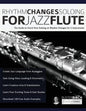 Rhythm Changes Soloing for Jazz Flute: The Guide to Chord Tone Soloing on Rhythm Changes for C Instruments - Paperback