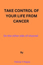 Take control of your life from cancer: on the other side of channel. - Paperback