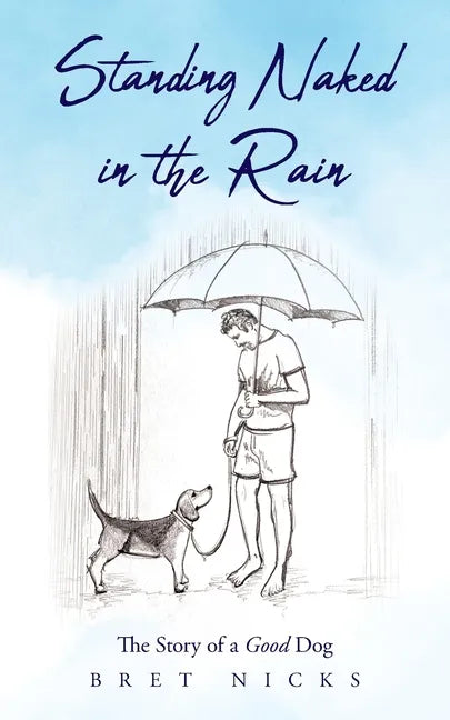 Standing Naked In The Rain: The Story of a Good Dog - Paperback