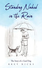 Standing Naked In The Rain: The Story of a Good Dog - Paperback