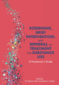 Screening, Brief Intervention, and Referral to Treatment for Substance Use: A Practitioner's Guide - Paperback