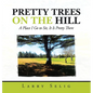 Pretty Trees on the Hill: A Place I Go to Sit; It Is Pretty There - Hardcover