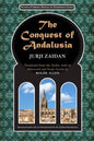The Conquest of Andalusia: A historical novel describing the history of Spain and its circumstances before the Muslim conquest, the conquest itse - Paperback