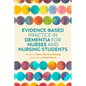 Evidence-Based Practice in Dementia for Nurses and Nursing Students - Paperback