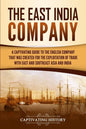 The East India Company: A Captivating Guide to the English Company That Was Created for the Exploitation of Trade with East and Southeast Asia and Ind - Paperback