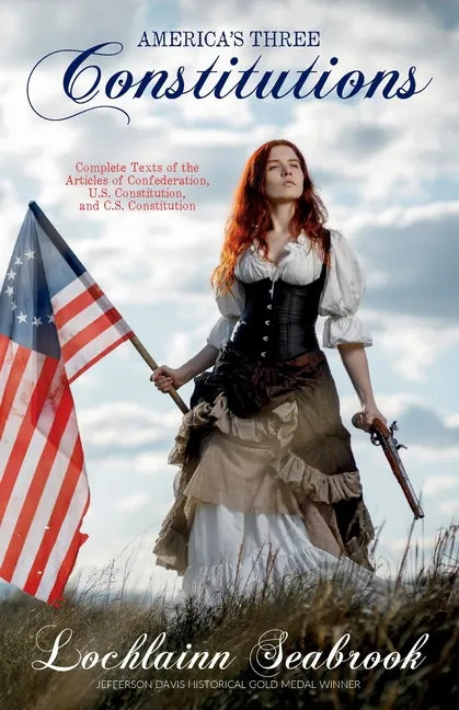 America's Three Constitutions: Complete Texts of the Articles of Confederation, U.S. Constitution, and C.S. Constitution - Paperback