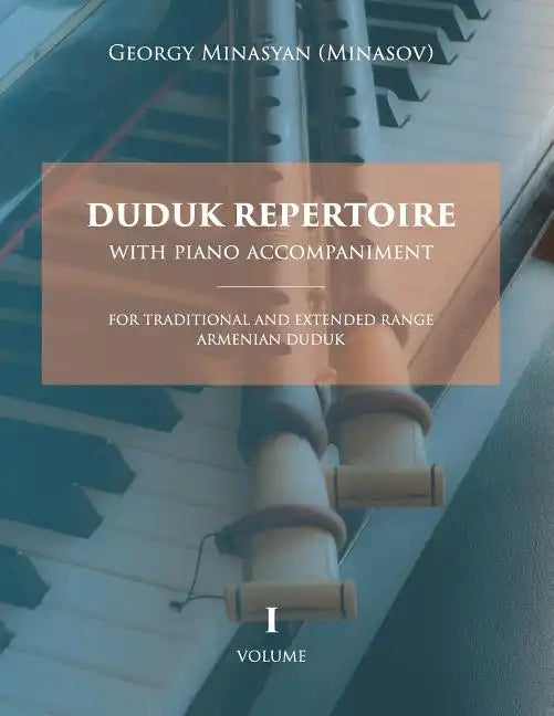 Duduk Repertoire With Piano Accompaniment: For Traditional and Extended Range Armenian Duduk - Paperback