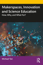 Makerspaces, Innovation and Science Education: How, Why, and What For? - Paperback