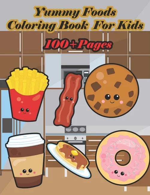 Yummy Foods Coloring Book for Kids: A food book that kids love: books for kids ages 4-8 - Paperback