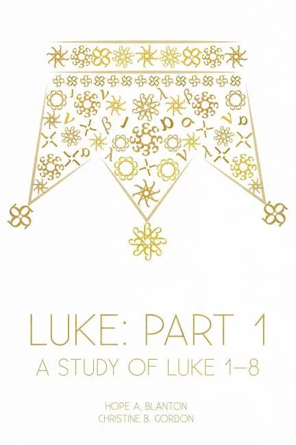 Luke: Part 1: A Study of Luke 1-8 - Paperback