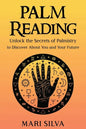 Palm Reading: Unlock the Secrets of Palmistry to Discover About You and Your Future - Paperback