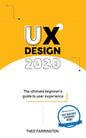 UX Design 2020: The Ultimate Beginner's Guide to User Experience - Paperback