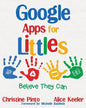 Google Apps for Littles: Believe They Can - Paperback