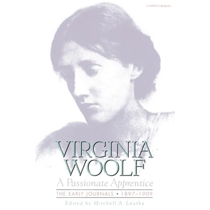 Passionate Apprentice: The Early Journals, 1897-1909: The Virginia Woolf Library Authorized Edition - Paperback