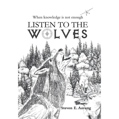 Listen to the Wolves - Hardcover
