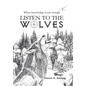 Listen to the Wolves - Hardcover