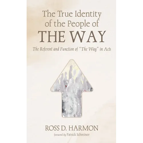 The True Identity of the People of the Way: The Referent and Function of "The Way" in Acts - Paperback