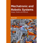 Mechatronic and Robotic Systems: Design, Models and Methods - Hardcover