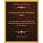 Documentary Life of Nathan Hale: Comprising All Available Official and Private Documents Bearing on the Life of the Patriot - Paperback