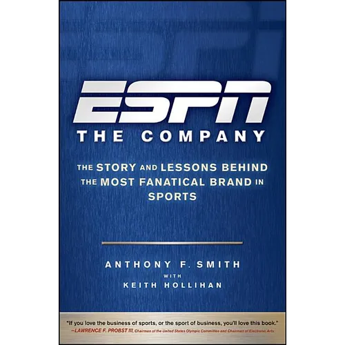 ESPN the Company: The Story and Lessons Behind the Most Fanatical Brand in Sports - Hardcover