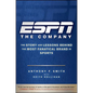 ESPN the Company: The Story and Lessons Behind the Most Fanatical Brand in Sports - Hardcover