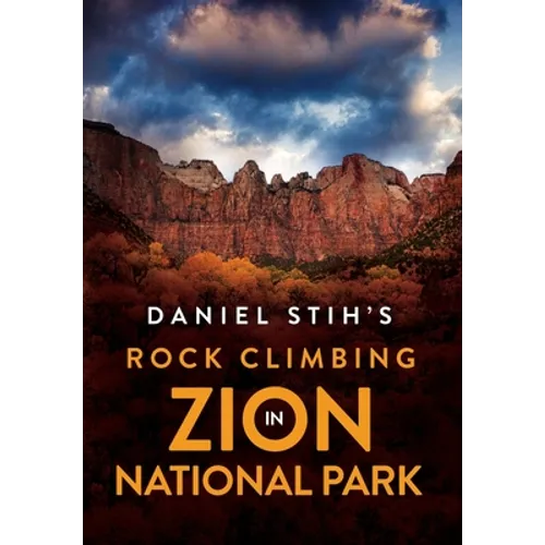 Daniel Stih's Rock Climbing in Zion National Park - Hardcover