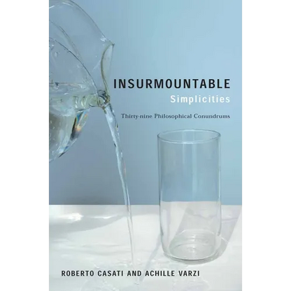 Insurmountable Simplicities: Thirty-Nine Philosophical Conundrums - Paperback