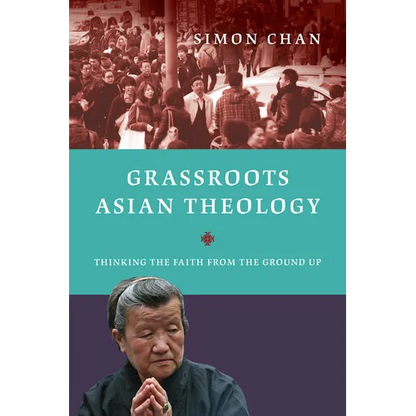 Grassroots Asian Theology: Thinking the Faith from the Ground Up - Paperback