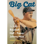 Big Cat: The Life of Baseball Hall of Famer Johnny Mize - Hardcover