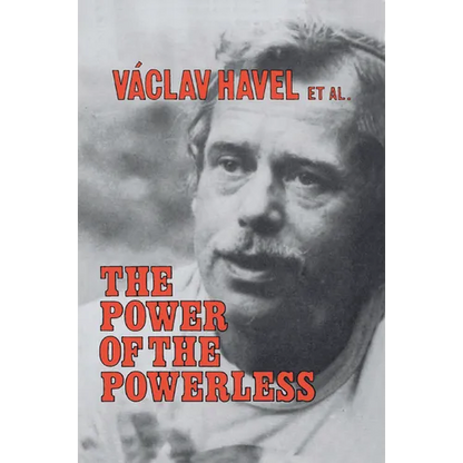 The Power of the Powerless: Citizens Against the State in Central Eastern Europe - Paperback