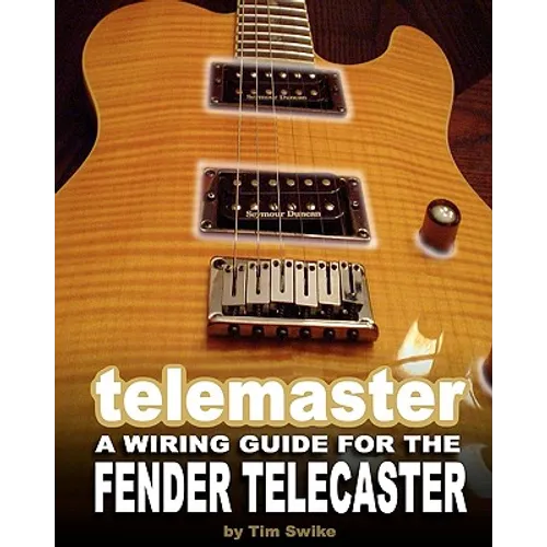 Telemaster A Wiring Guide For The Fender Telecaster - Paperback