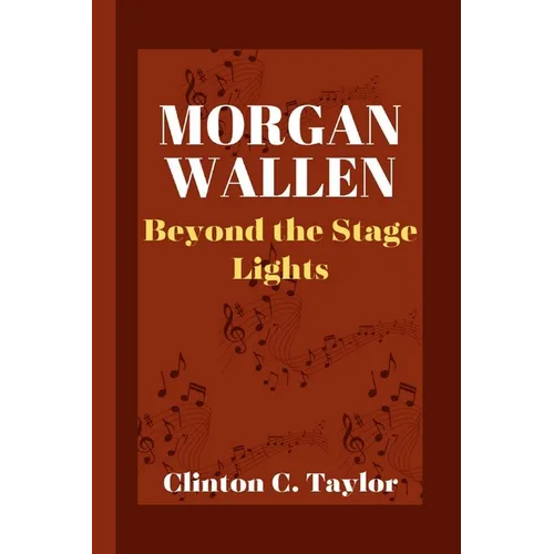 Morgan Wallen: Beyond the Stage Lights - Paperback