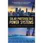Solar Photovoltaic Power Systems: Principles, Design and Applications - Hardcover