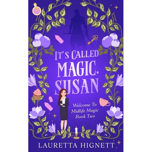 It's Called Magic, Susan: Welcome To Midlife Magic: Book Two - Paperback