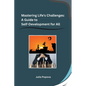Mastering Life's Challenges: A Guide to Self-Development for All - Paperback