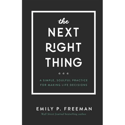 The Next Right Thing: A Simple, Soulful Practice for Making Life Decisions - Hardcover