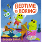 Bedtime Is Boring!: A Cheery Street Story - Hardcover
