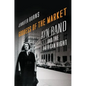 Goddess of the Market: Ayn Rand and the American Right - Hardcover