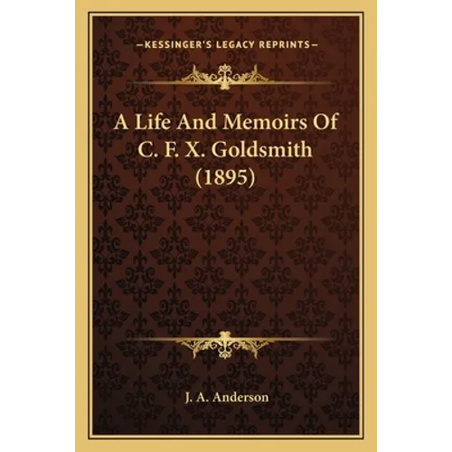 A Life And Memoirs Of C. F. X. Goldsmith (1895) - Paperback