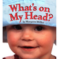 What's on My Head? - Board Book