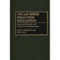 Air and Water Pollution Regulation: Accomplishments and Economic Consequences - Hardcover