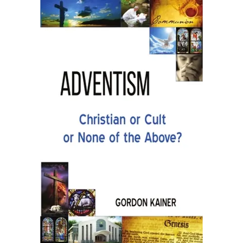Adventism: Christian or Cult or None of the Above? - Paperback