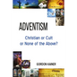 Adventism: Christian or Cult or None of the Above? - Paperback