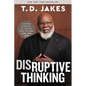 Disruptive Thinking: A Daring Strategy to Change How We Live, Lead, and Love - Hardcover