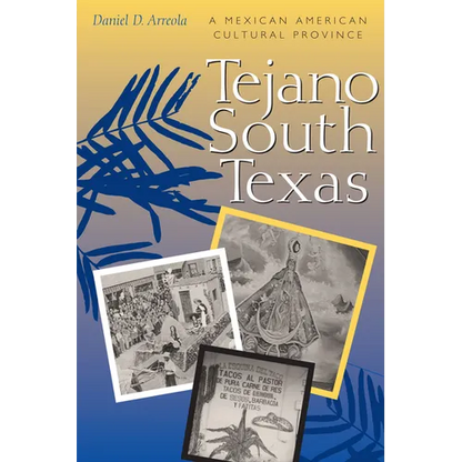 Tejano South Texas: A Mexican American Cultural Province - Paperback