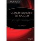 Coach Yourself to Success: Winning the Investment Game - Hardcover
