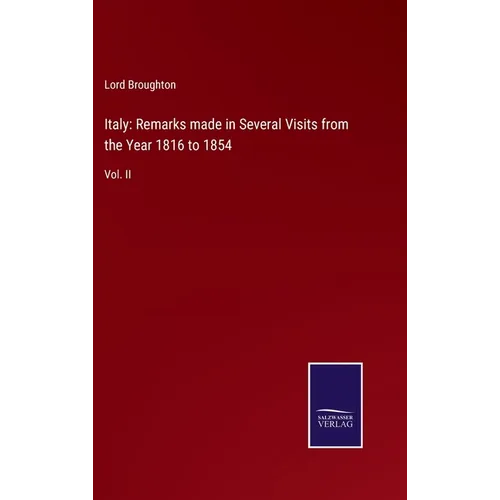 Italy: Remarks made in Several Visits from the Year 1816 to 1854: Vol. II - Hardcover
