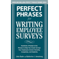 Perfect Phrases for Writing Employee Surveys: Hundreds of Ready-To-Use Phrases to Help You Create Surveys Your Employees Answer Honestly, Complete - Paperback