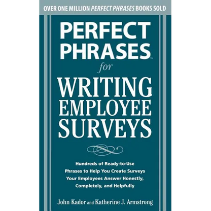 Perfect Phrases for Writing Employee Surveys: Hundreds of Ready-To-Use Phrases to Help You Create Surveys Your Employees Answer Honestly, Complete - Paperback